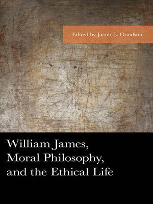 cover image of William James, Moral Philosophy, and the Ethical Life